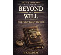 Beyond The Will: Your Family Legacy Playbook