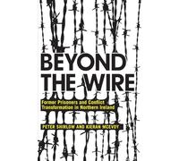Beyond the Wire: Former Prisoners and Conflict Transformation in Northern Ireland
