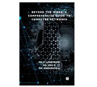 BEYOND THE WIRES: A COMPREHENSIVE GUIDE TO COMPUTER NETWORKS