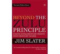 Beyond The Zulu Principle: Extraordinary Profits from Growth Shares (Harriman Modern Classics)