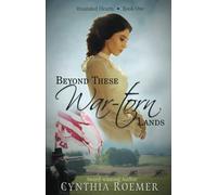 Beyond These War-Torn Lands: 1 (Wounded Hearts)