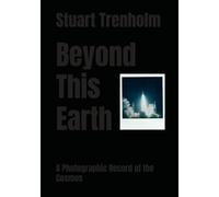 Beyond This Earth: A Photographic Record of the Cosmos