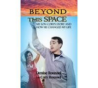 Beyond This Space: My Son Cory's Story and How He Changed My Life