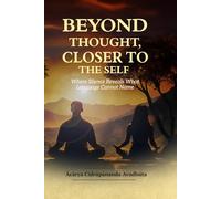 Beyond Thought, Closer to the Self: Where Silence Reveals What Language Cannot Name