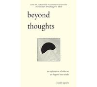 Beyond Thoughts: An Exploration Of Who We Are Beyond Our Minds