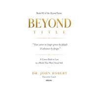 Beyond Title A Career Built To Last In A World That Won't Stand Still