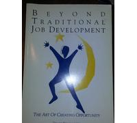 Beyond Traditional Job Development: The Art of Creating Opportunity