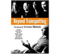Beyond Trainspotting: The World of Irvine Welsh