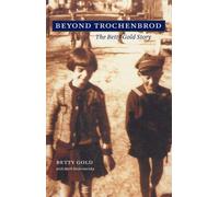 Beyond Trochenbrod: The Betty Gold Story
