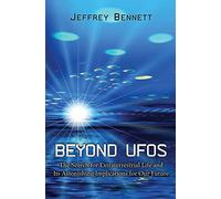 Beyond UFOs: The Search for Extraterrestrial Life and Its Astonishing Implications for Our Future (New in Paper)