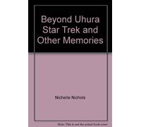 Beyond Uhura Star Trek and Other Memories