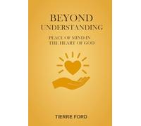Beyond Understanding: Peace of Mind in the Heart of God