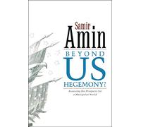 Beyond US Hegemony: Assessing the Prospects for a Multipolar World