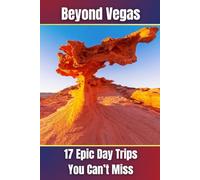Beyond Vegas: 17 Epic Day Trips You Can’t Miss