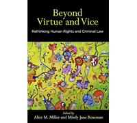 Beyond Virtue and Vice: Rethinking Human Rights and Criminal Law (Pennsylvania Studies in Human Rights)