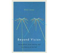 Beyond Vision: Going Blind, Inner Seeing, and the Nature of the Self