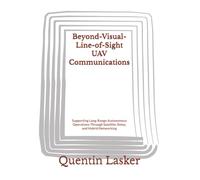 Beyond-Visual-Line-of-Sight UAV Communications: Supporting Long-Range Autonomous Operations Through Satellite, Relay, and Hybrid Networking
