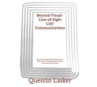 Beyond-Visual-Line-of-Sight UAV Communications: Supporting Long-Range Autonomous Operations Through Satellite, Relay, and Hybrid Networking
