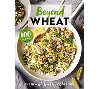 Beyond Wheat: The New Gluten-Free Cookbook