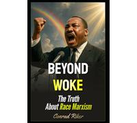 Beyond Woke: The Truth About Race Marxism (Redpilled Progressive (satire))