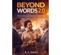 Beyond Words 2.0: The Silent Language of Leadership (Things Matter)