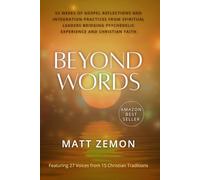 Beyond Words: 52 Weeks of Gospel Reflections and Integration Practices from Spiritual Leaders Bridging Psychedelic Experience and Christian Faith