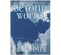 Beyond Words (Buechner, Frederick): Daily Readings in the ABC's of Faith