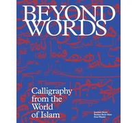 Beyond Words: Calligraphy from the World of Islam