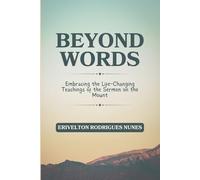 Beyond Words: Embracing the Life-Changing Teachings of the Sermon on the Mount