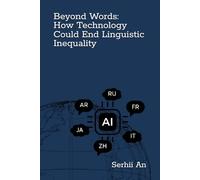 Beyond Words: How Technology Could End Linguistic Inequality (Artificial Intelligence)