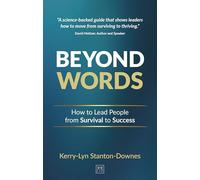 Beyond Words: How to lead people from survival to success