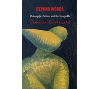Beyond Words: Philosophy, Fiction, and the Unsayable