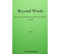 Beyond Words: Short stories with reflections to help you rediscover yourself: 1