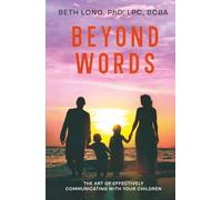 Beyond Words: The Art of Effectively Communicating With Your Children