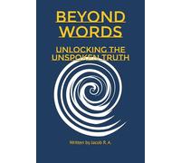 Beyond Words: Unlocking the Unspoken Truth
