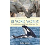 Beyond Words: What Elephants and Whales Think and Feel