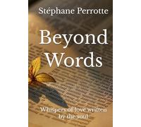 Beyond Words: Whispers of love written by the soul