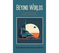 Beyond Worlds: Bilingual French-English Science Fiction Short Stories