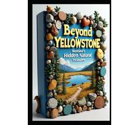 Beyond Yellowstone: Montana's Hidden Natural Treasures: Montana Memories: A Journey Through Big Sky Country. Wild Montana: Discovering America's Last Best Place. Essential Adventures In The Northwest