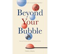 Beyond Your Bubble: How to Connect Across the Political Divide, Skills and Strategies for Conversations That Work (APA LifeTools Series)