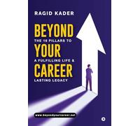 Beyond Your Career: The 16 Pillars to a Fulfilling Life and Lasting Legacy
