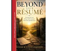 Beyond Your Resume - Small Group Companion and Leader's Guide - The Discipleship Library: Discovering the God Whose Call Is Greater Than Your Qualifications