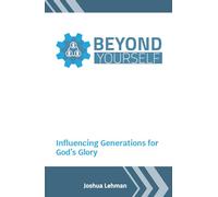 Beyond Yourself: How One Life Can Influence Generations