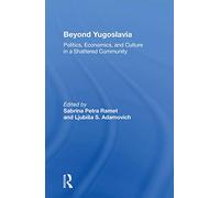 Beyond Yugoslavia: "Politics, Economics, and Culture in a Shattered Community"