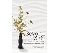 Beyond Zen: D. T. Suzuki and the Modern Transformation of Buddhism