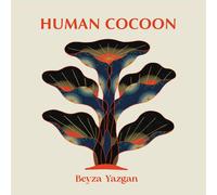 Beyza Yazgan - Human Cocoon