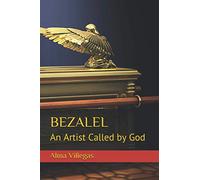 Bezalel: An Artist Called by God: 1 (The Bezalel Series)