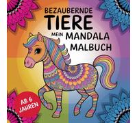 Bezaubernde Tiere Mein Mandala Malbuch ab 6 Jahren: 50 süße Ausmalbilder für kleine Entdecker - bunter Ausmalspaß für Kinder - fördert Konzentration und Kreativität