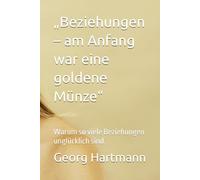 „Beziehungen - am Anfang war eine goldene Münze“: Warum so viele Beziehungen unglücklich sind.