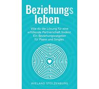 Beziehungsleben: Wie du die Losung fur eine erf. Stolzenburg<|